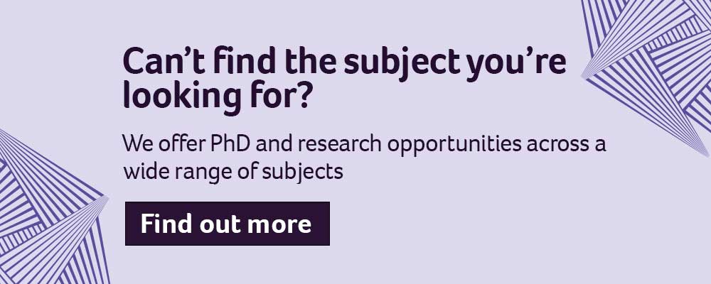 We off PhD and research opportunities accross a wide range of subjects. Find out more.